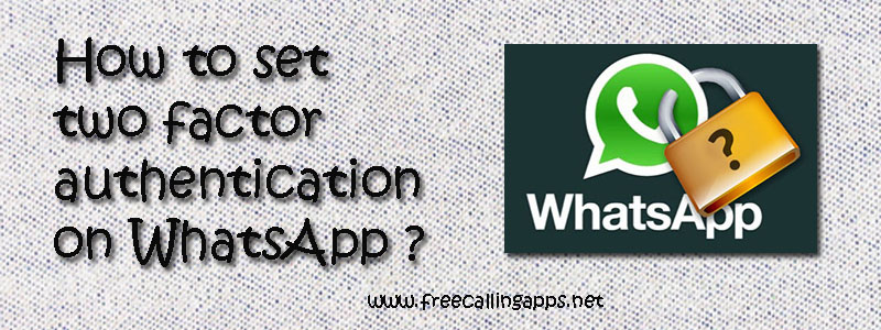 How to set Two Factor Authentication on WhatsApp